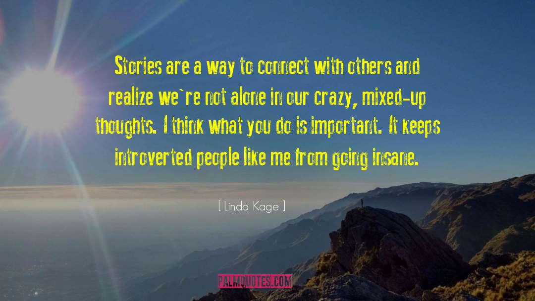 Linda Kage Quotes: Stories are a way to