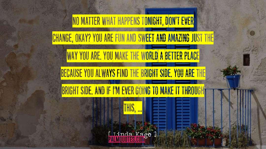 Linda Kage Quotes: No matter what happens tonight,