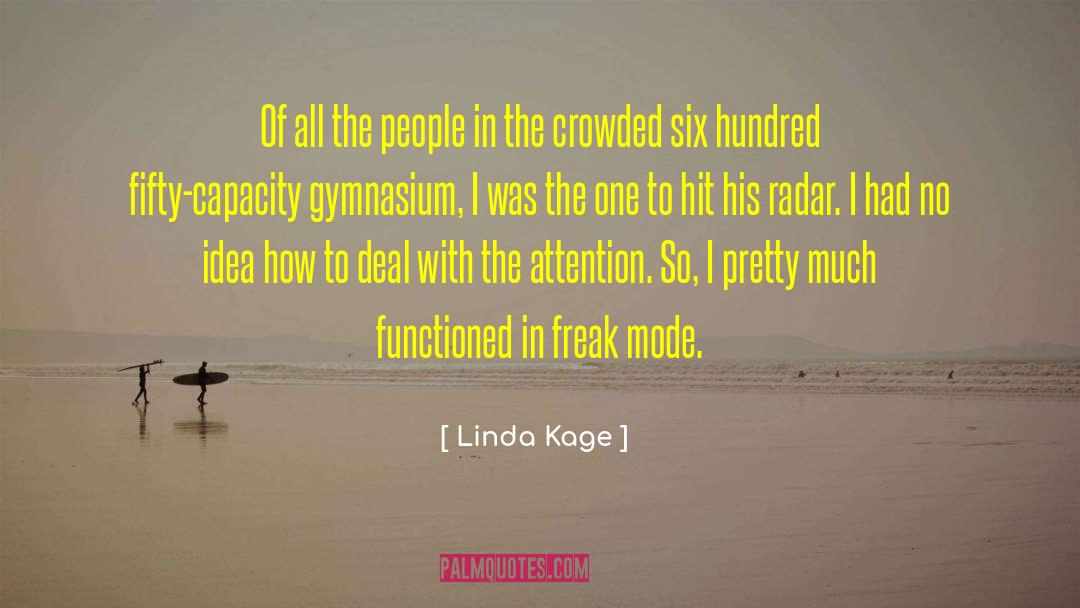 Linda Kage Quotes: Of all the people in