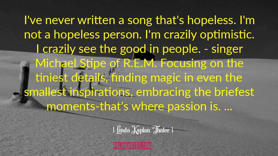 Linda Kaplan Thaler Quotes: I've never written a song