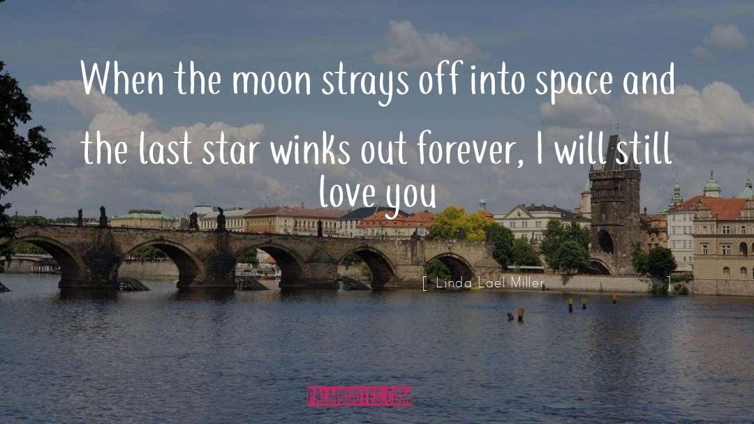 Linda Lael Miller Quotes: When the moon strays off