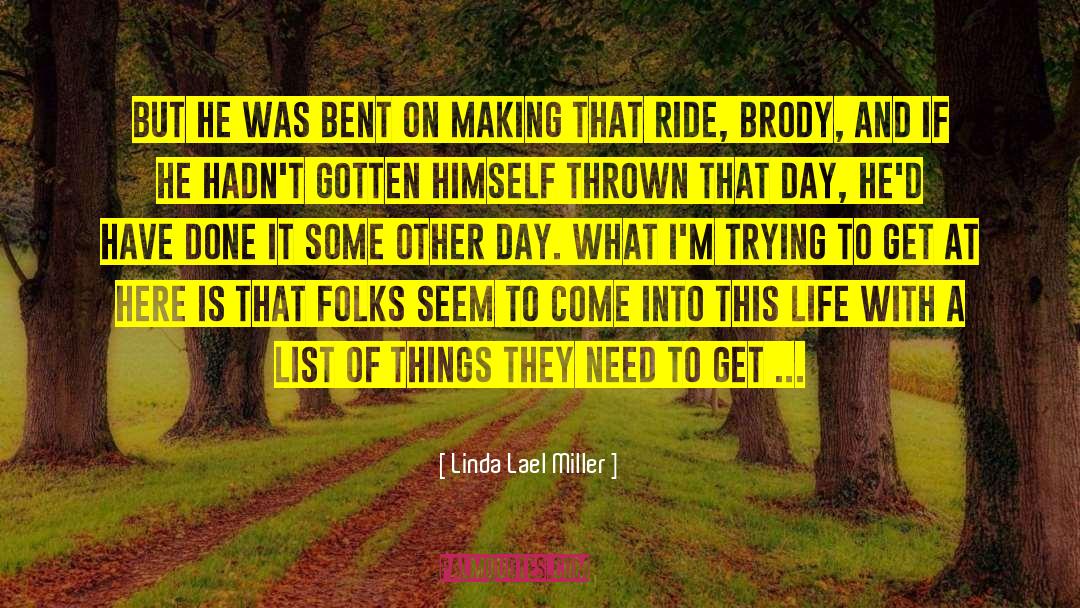 Linda Lael Miller Quotes: But he was bent on