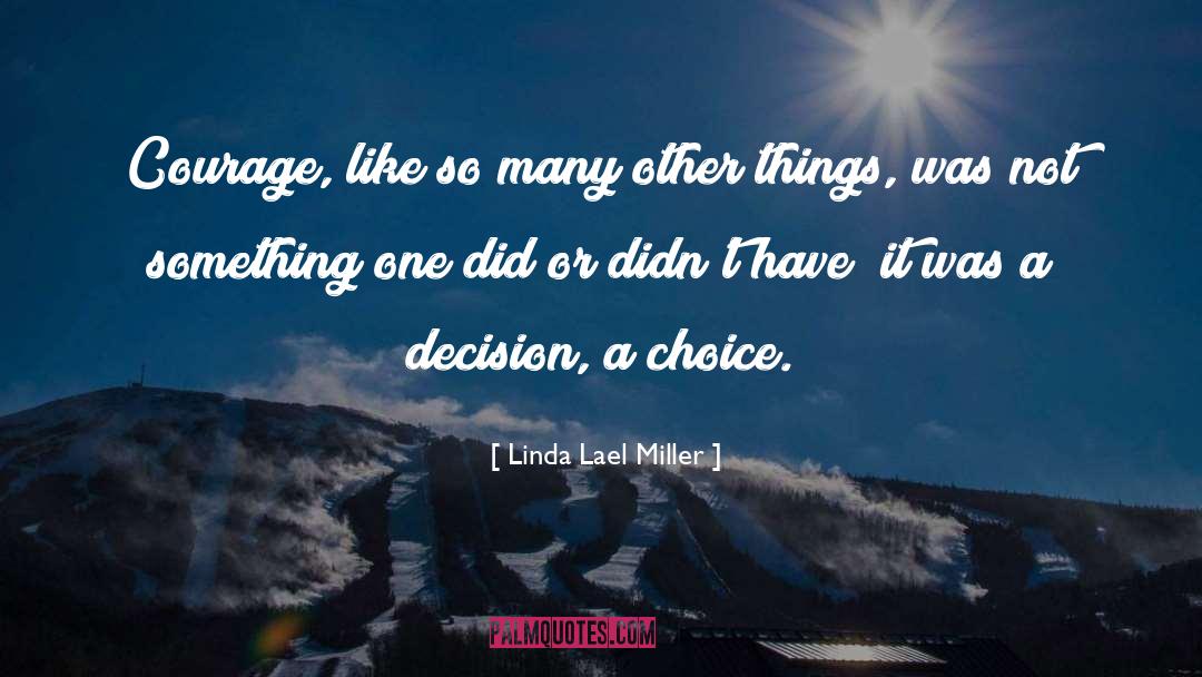 Linda Lael Miller Quotes: Courage, like so many other