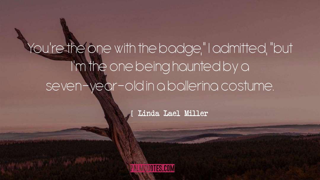 Linda Lael Miller Quotes: You're the one with the