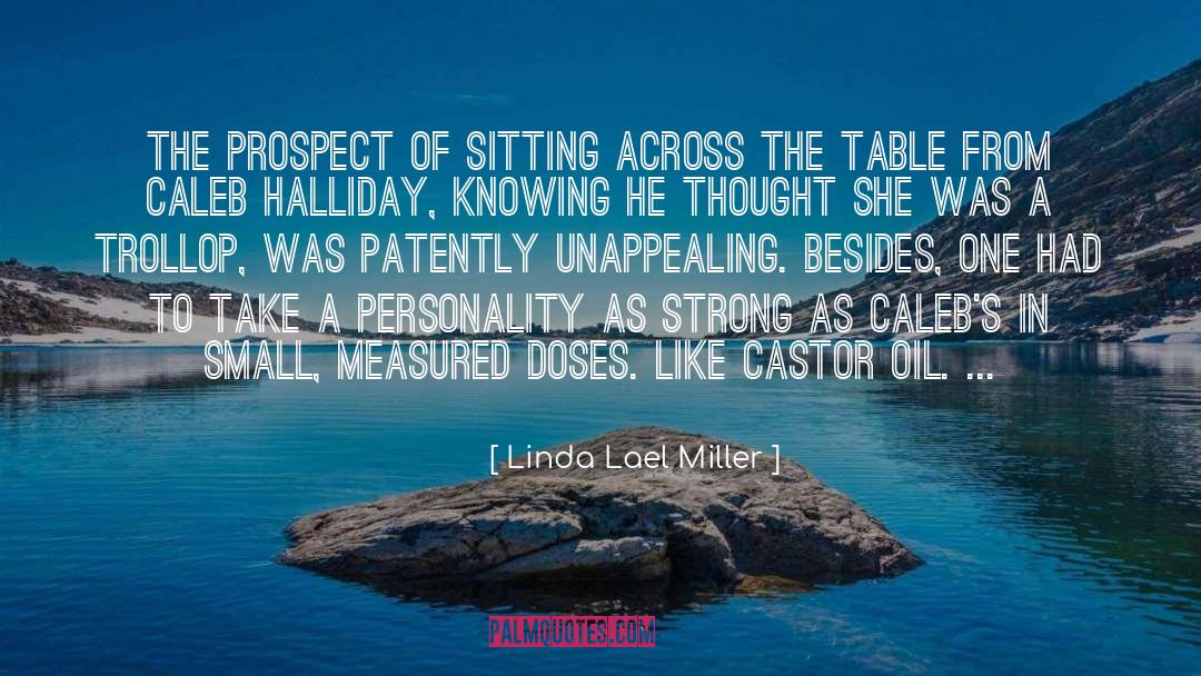 Linda Lael Miller Quotes: The prospect of sitting across