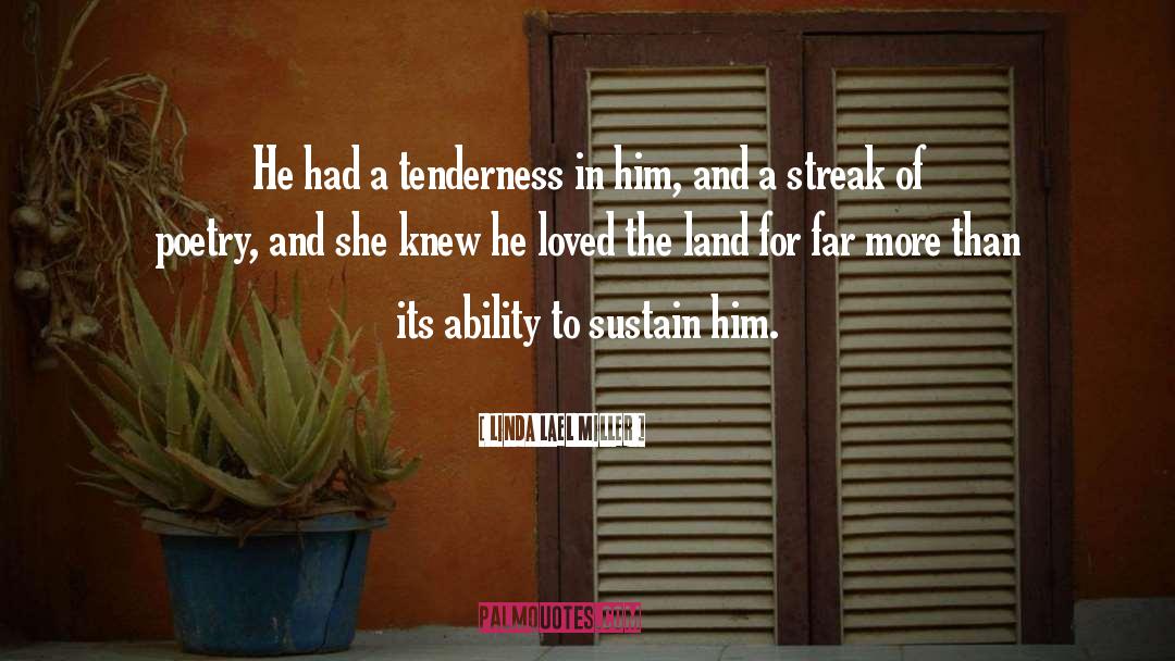 Linda Lael Miller Quotes: He had a tenderness in