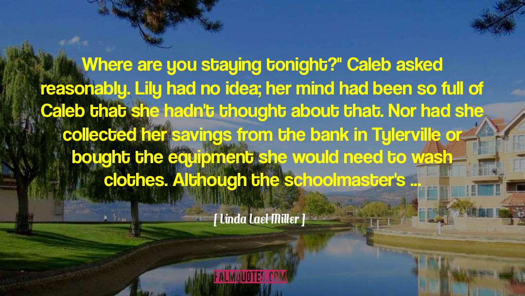 Linda Lael Miller Quotes: Where are you staying tonight?