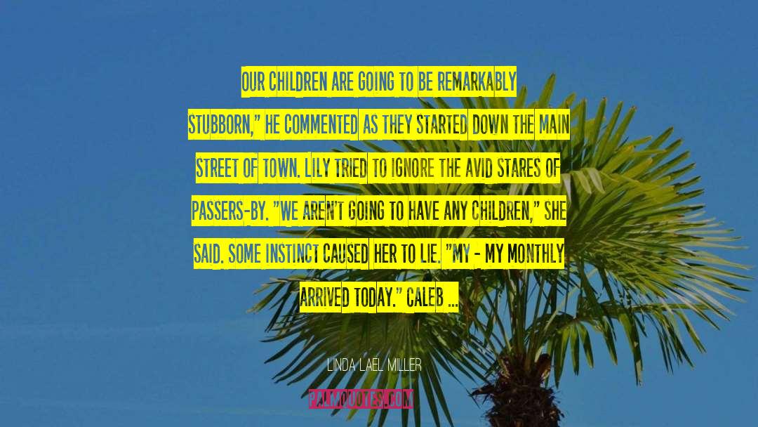 Linda Lael Miller Quotes: Our children are going to