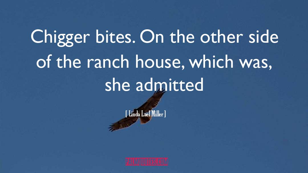 Linda Lael Miller Quotes: Chigger bites. On the other