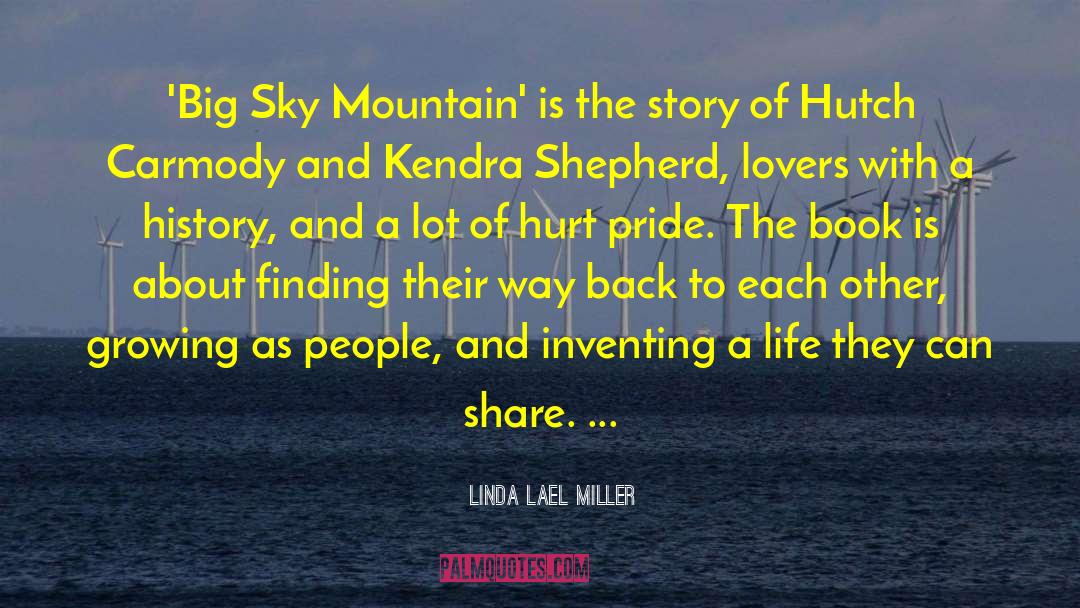 Linda Lael Miller Quotes: 'Big Sky Mountain' is the