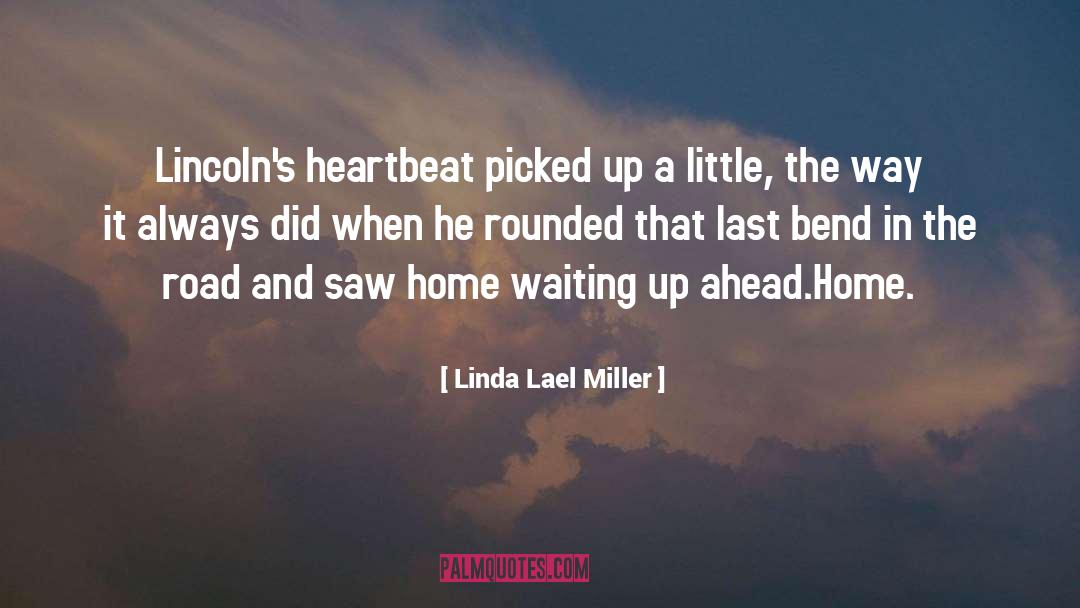 Linda Lael Miller Quotes: Lincoln's heartbeat picked up a