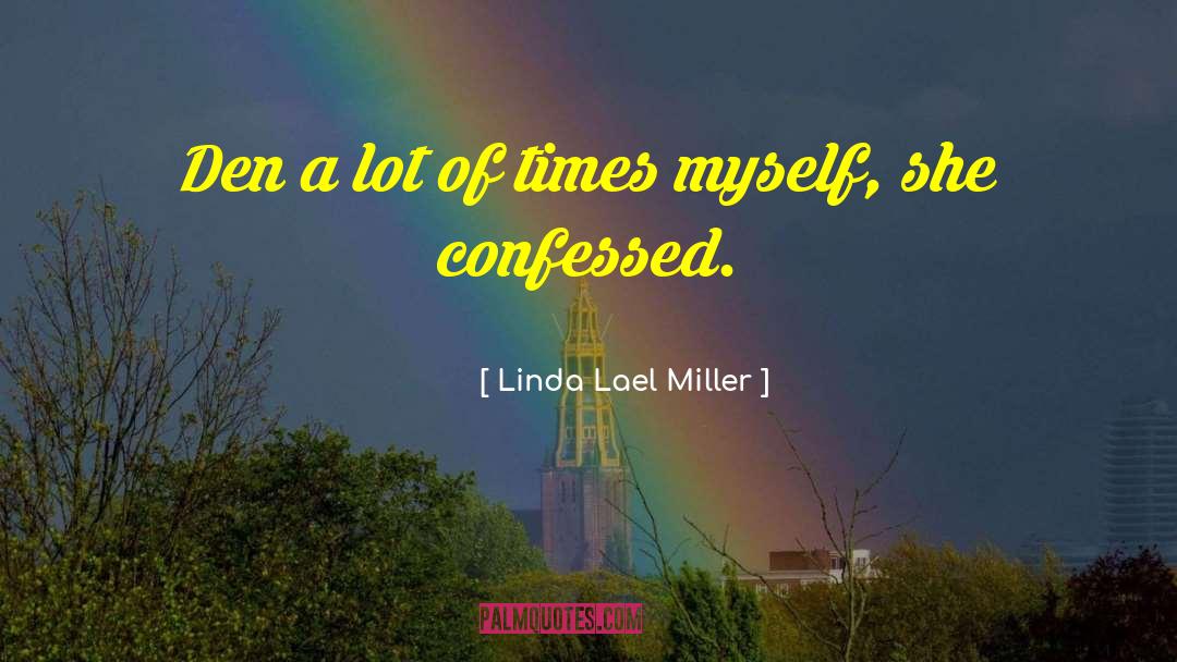 Linda Lael Miller Quotes: Den a lot of times