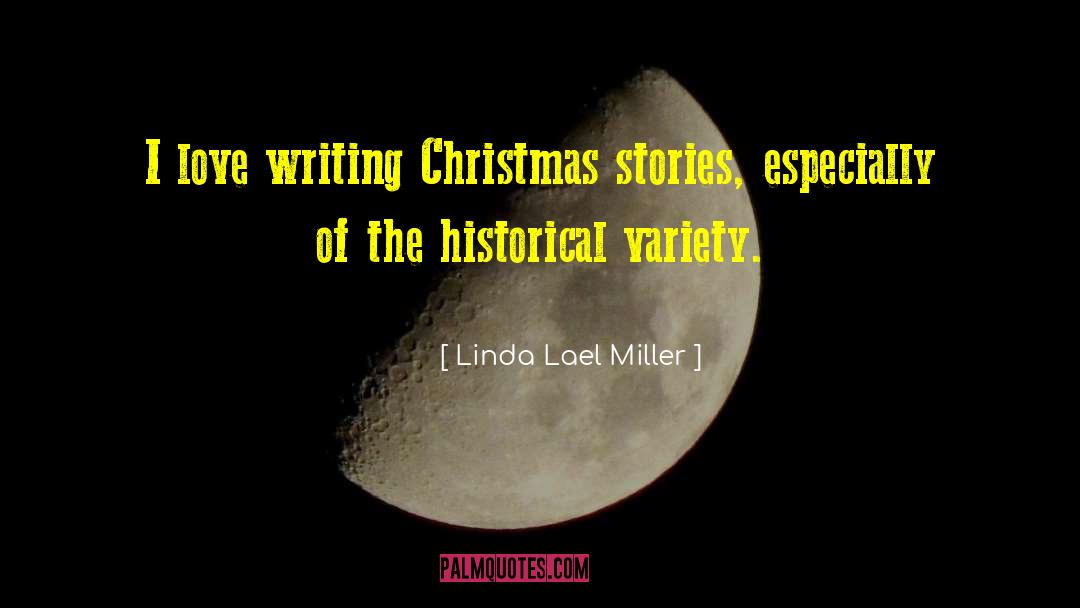 Linda Lael Miller Quotes: I love writing Christmas stories,