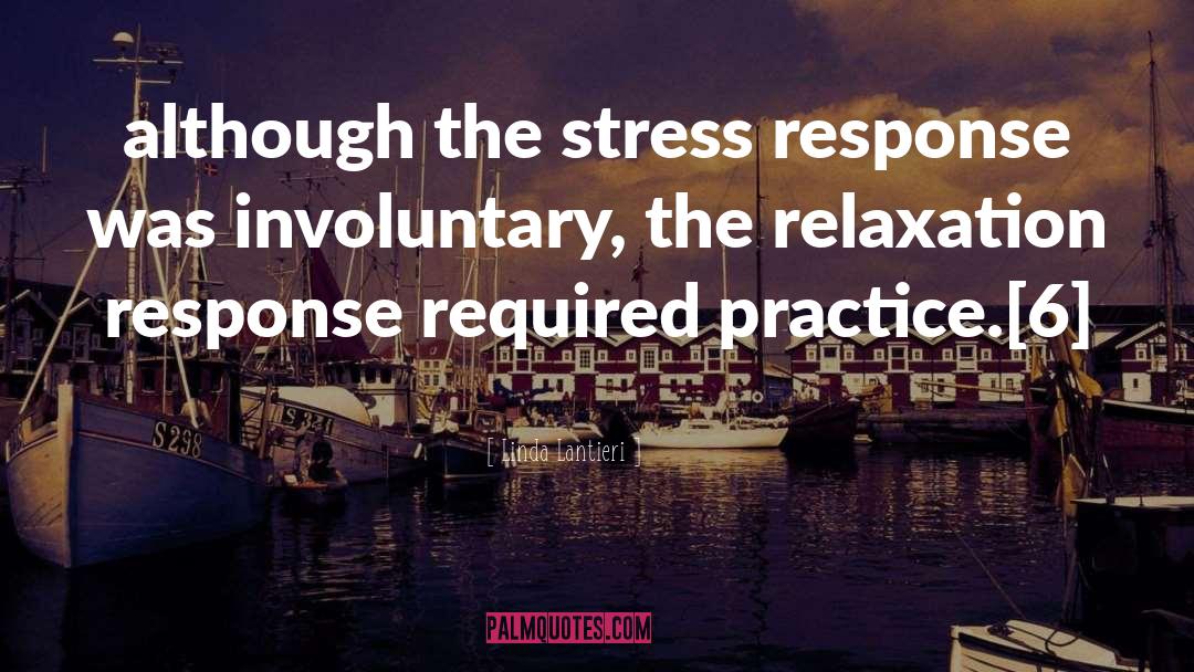 Linda Lantieri Quotes: although the stress response was