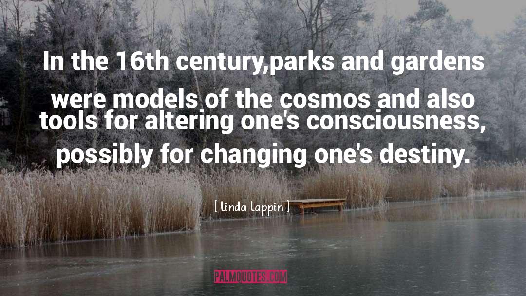 Linda Lappin Quotes: In the 16th century,parks and