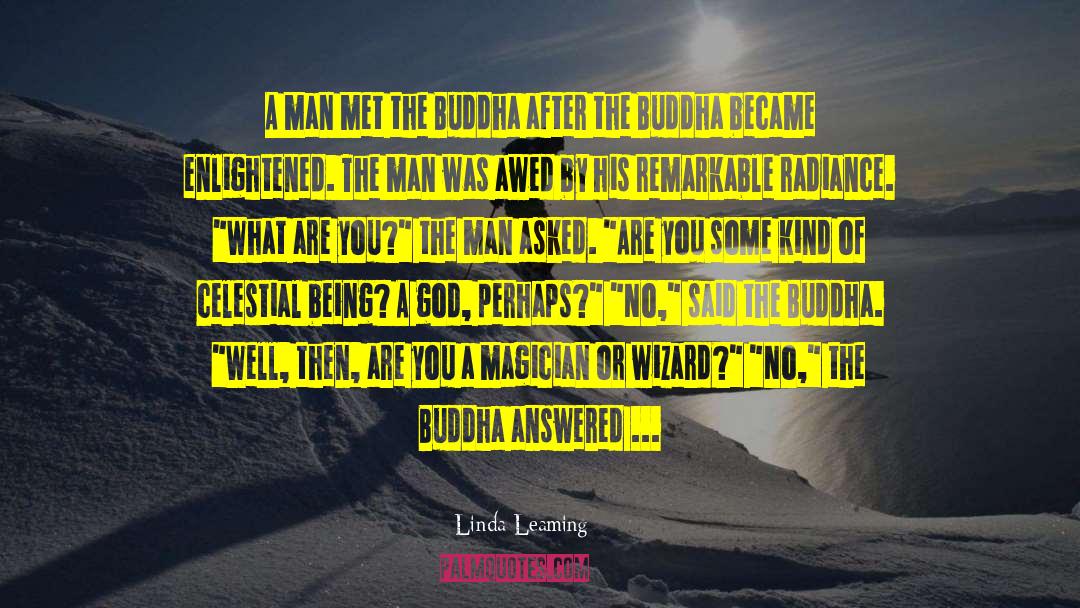 Linda Leaming Quotes: A man met the Buddha