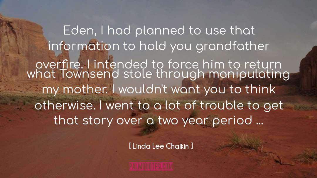 Linda Lee Chaikin Quotes: Eden, I had planned to
