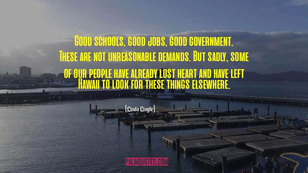 Linda Lingle Quotes: Good schools, good jobs, good