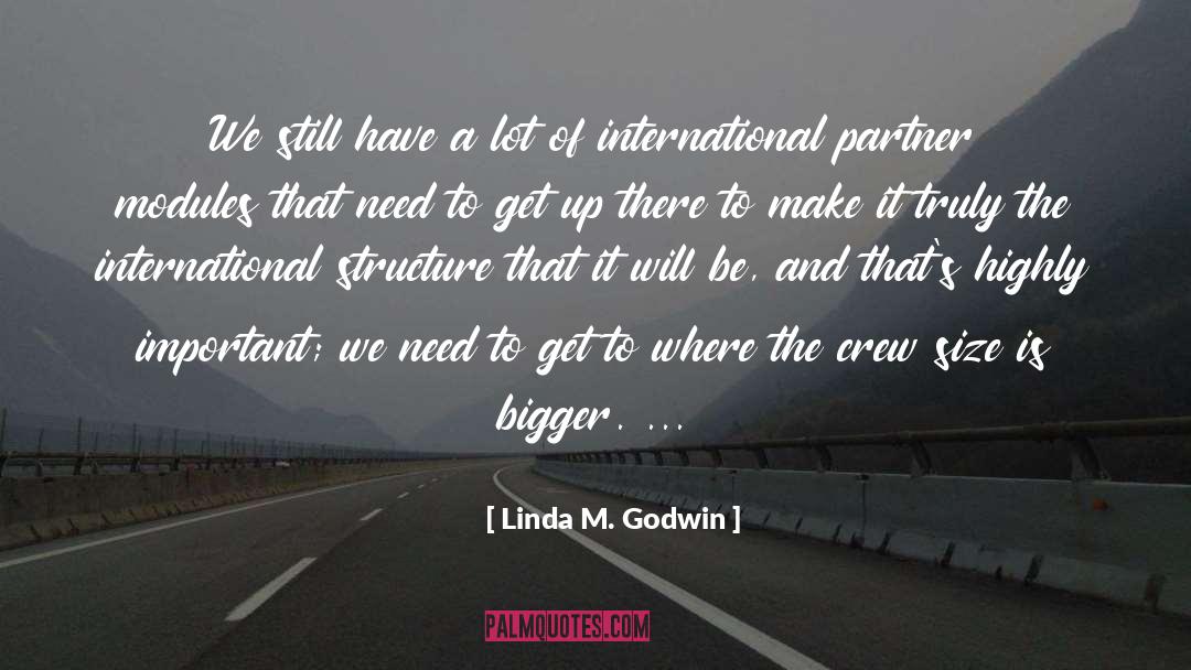 Linda M. Godwin Quotes: We still have a lot