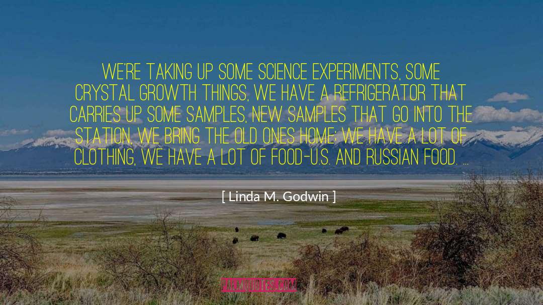 Linda M. Godwin Quotes: We're taking up some science