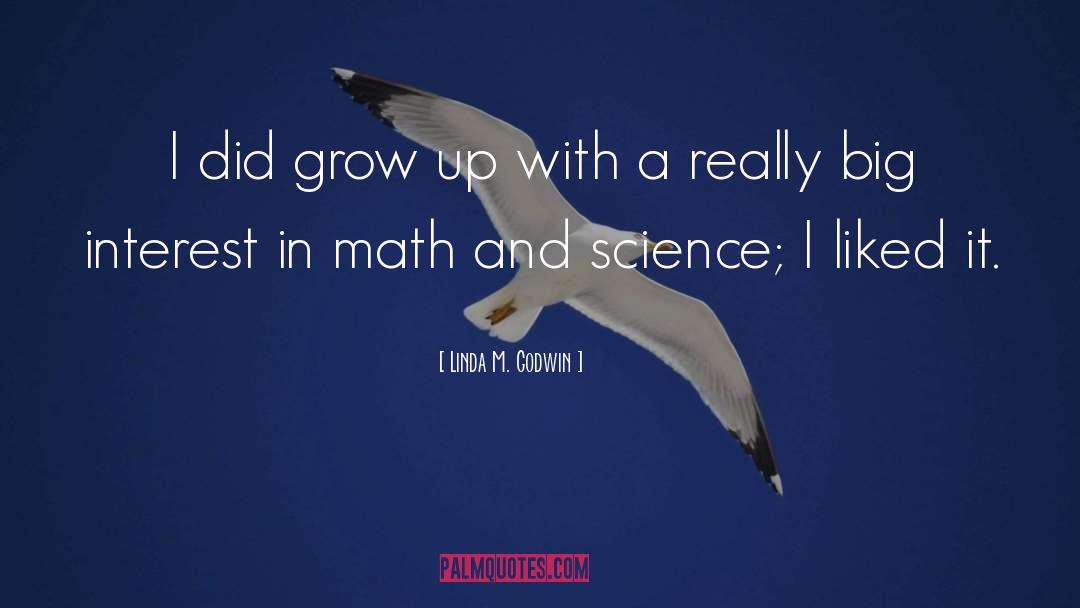 Linda M. Godwin Quotes: I did grow up with