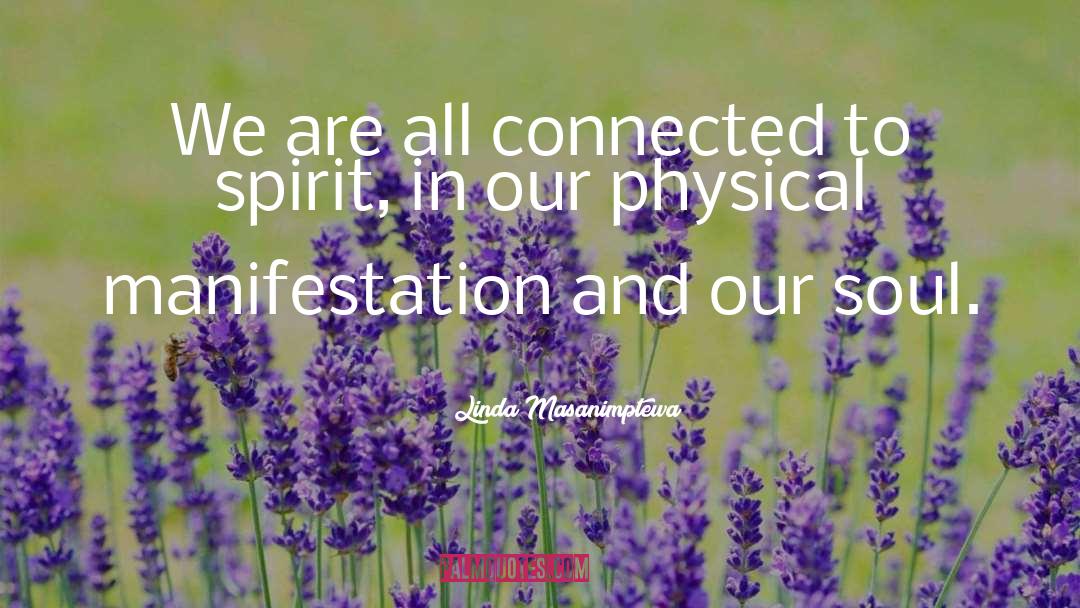 Linda Masanimptewa Quotes: We are all connected to