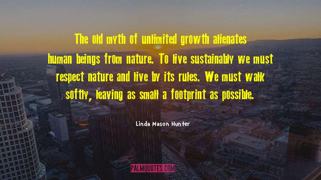 Linda Mason Hunter Quotes: The old myth of unlimited