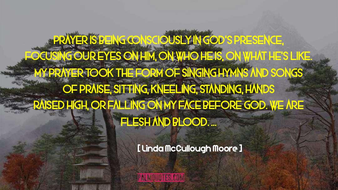 Linda McCullough Moore Quotes: Prayer is being consciously in