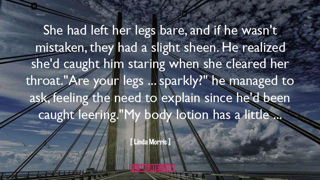 Linda Morris Quotes: She had left her legs
