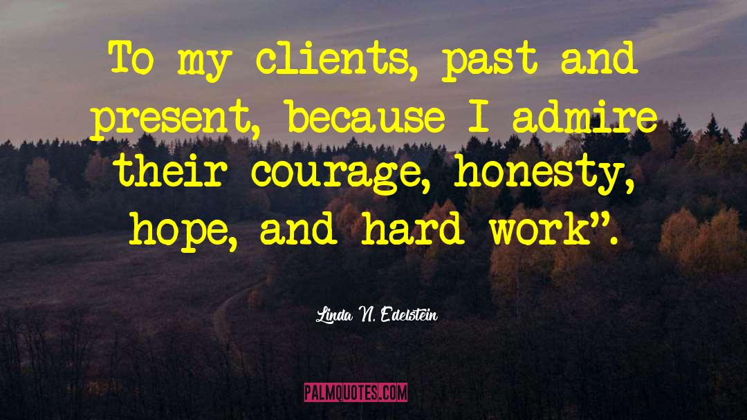 Linda N. Edelstein Quotes: To my clients, past and
