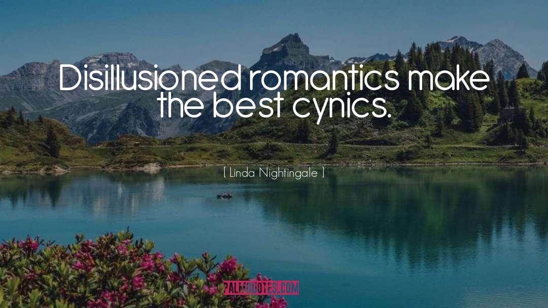 Linda Nightingale Quotes: Disillusioned romantics make the best