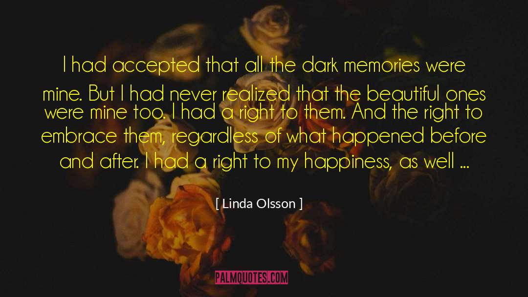 Linda Olsson Quotes: I had accepted that all