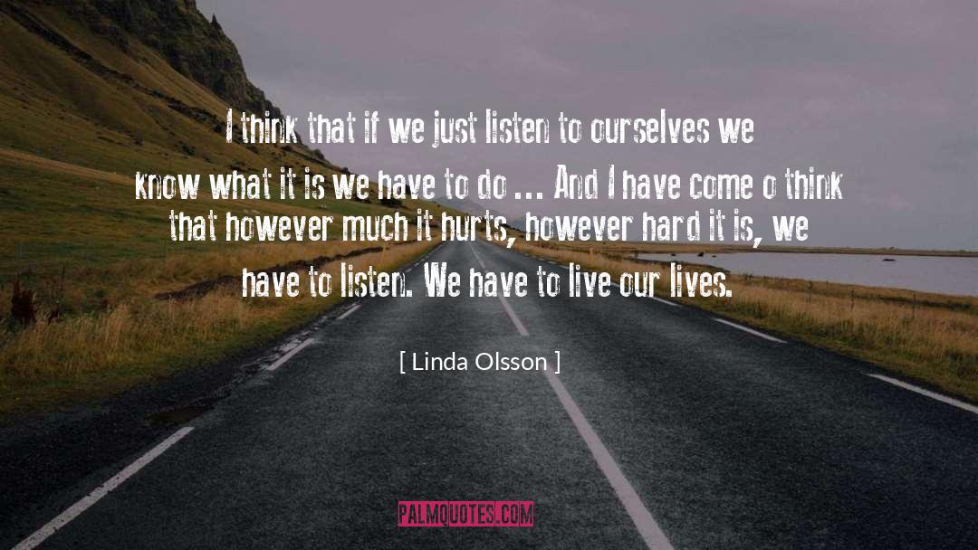 Linda Olsson Quotes: I think that if we