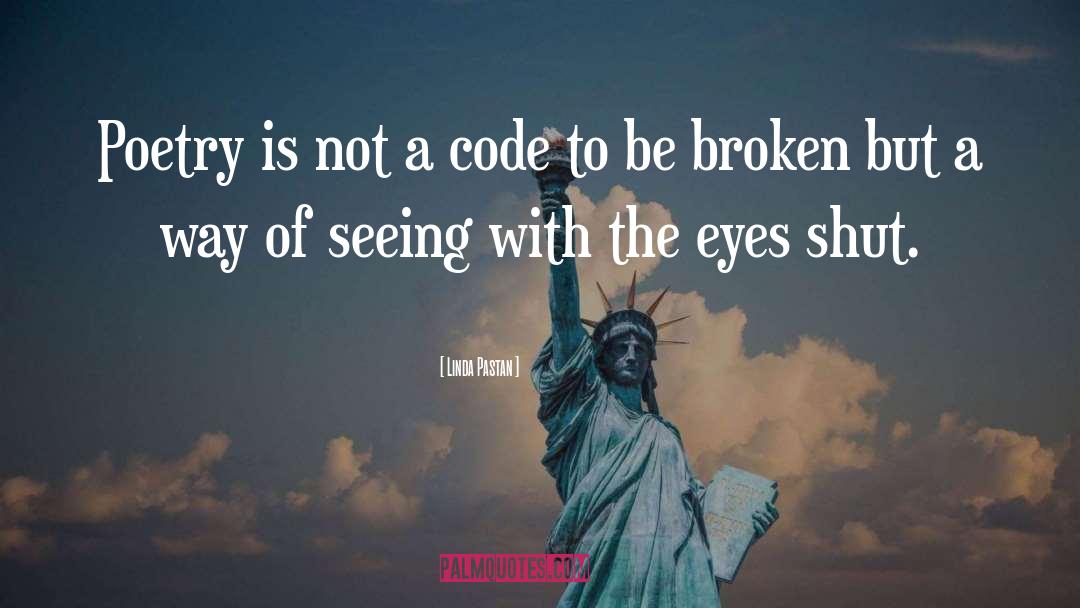 Linda Pastan Quotes: Poetry is not a code