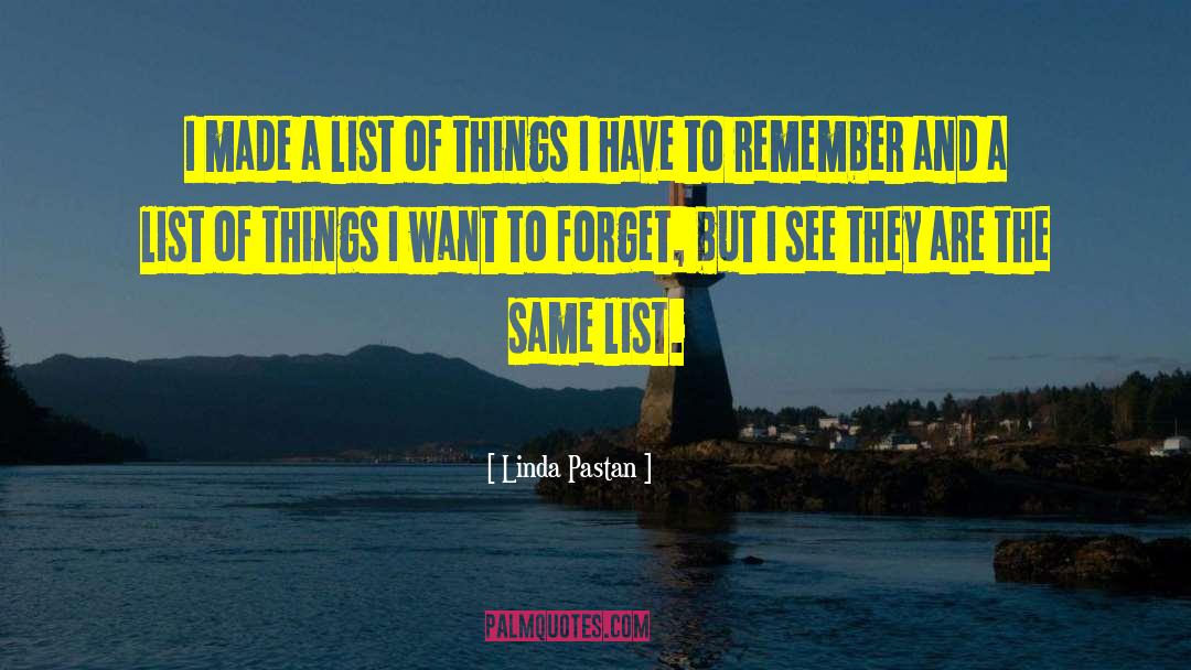 Linda Pastan Quotes: I made a list of