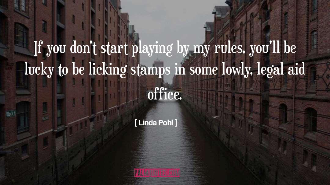 Linda Pohl Quotes: If you don't start playing