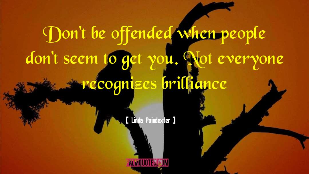 Linda Poindexter Quotes: Don't be offended when people