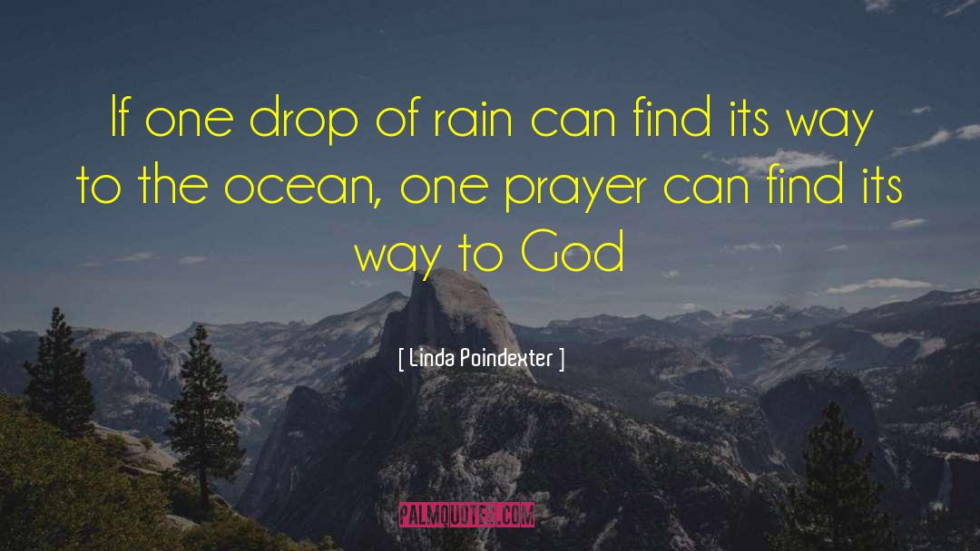 Linda Poindexter Quotes: If one drop of rain