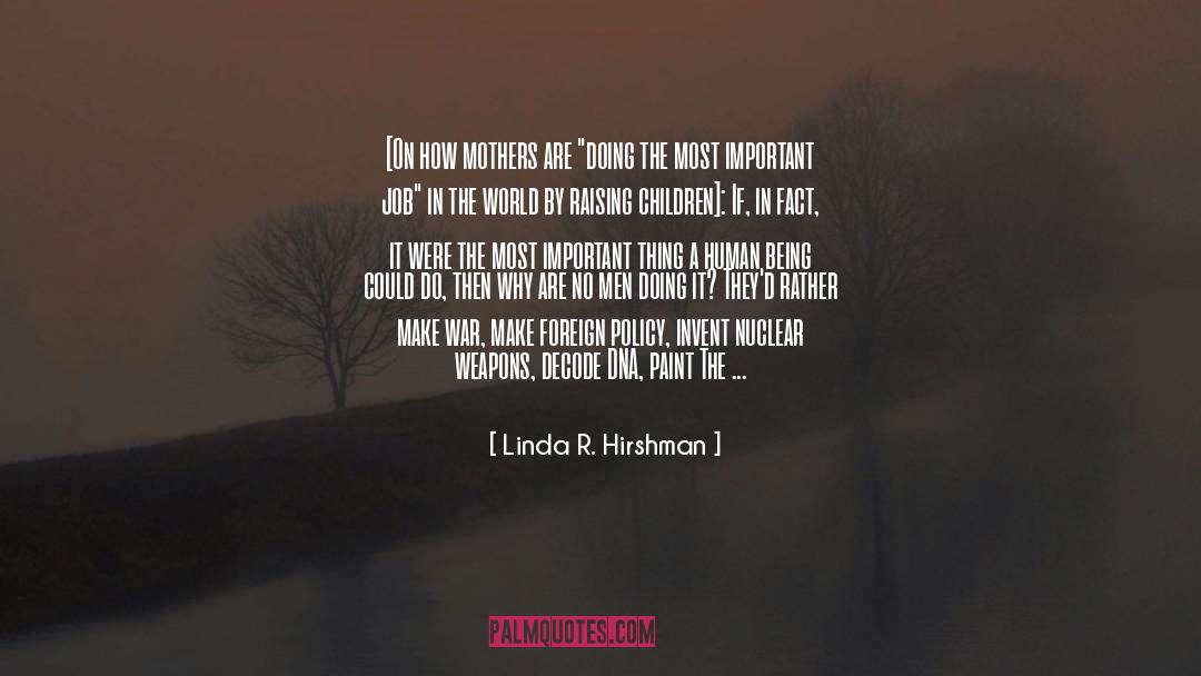 Linda R. Hirshman Quotes: [On how mothers are 