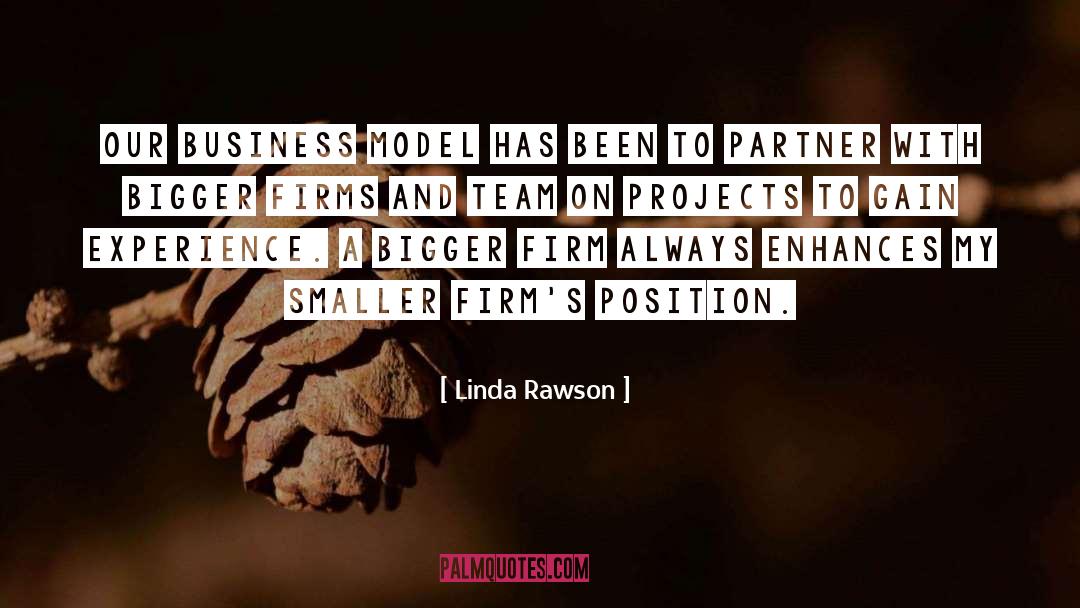 Linda Rawson Quotes: Our business model has been
