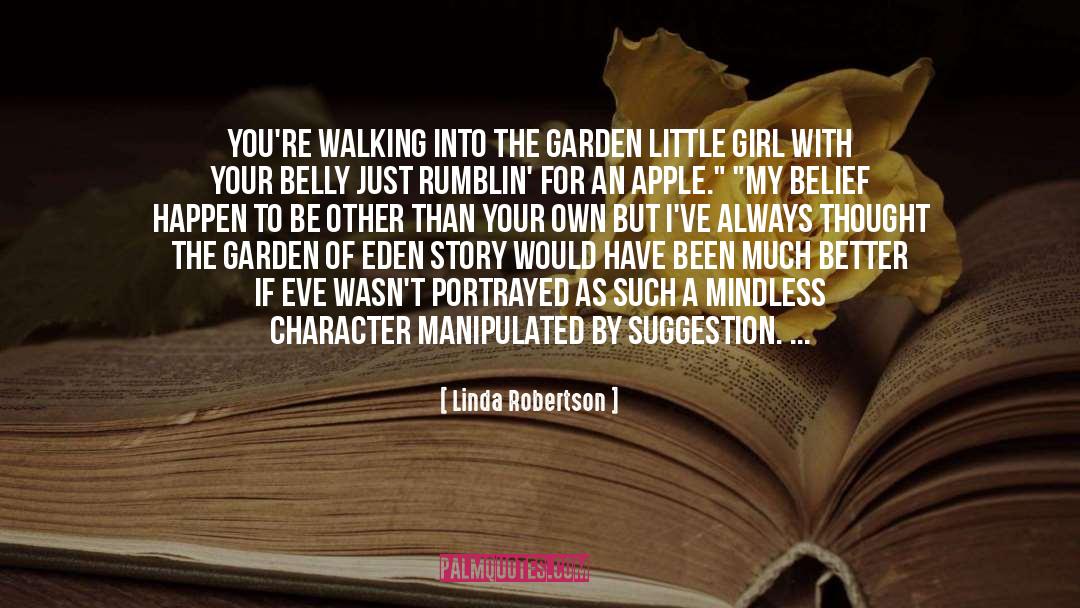 Linda Robertson Quotes: You're walking into the garden