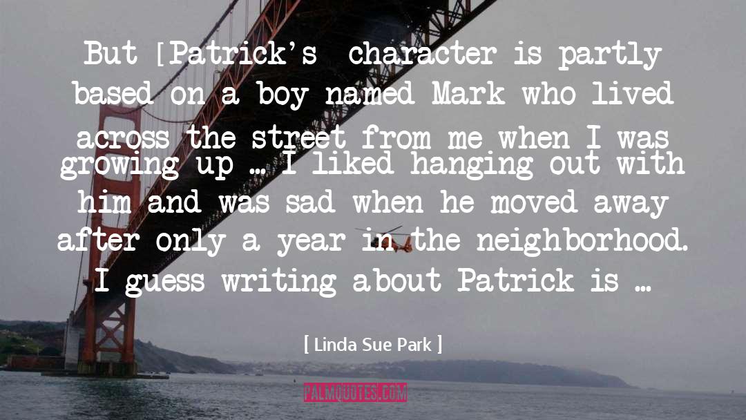 Linda Sue Park Quotes: But [Patrick's] character is partly