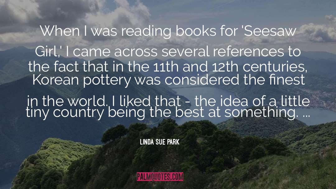 Linda Sue Park Quotes: When I was reading books