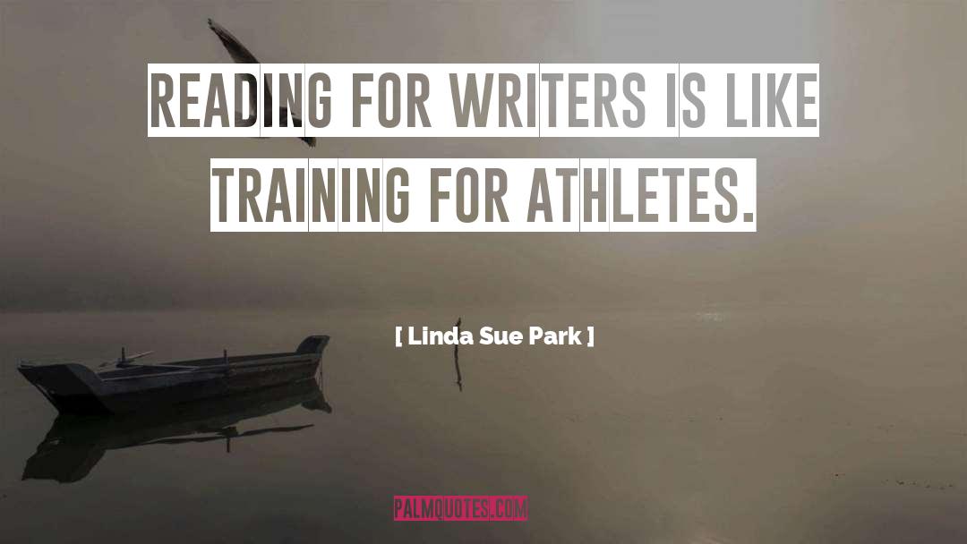 Linda Sue Park Quotes: Reading for writers is like