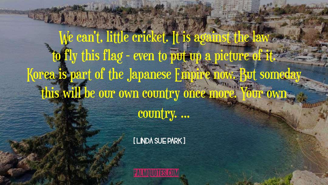 Linda Sue Park Quotes: We can't, little cricket. It