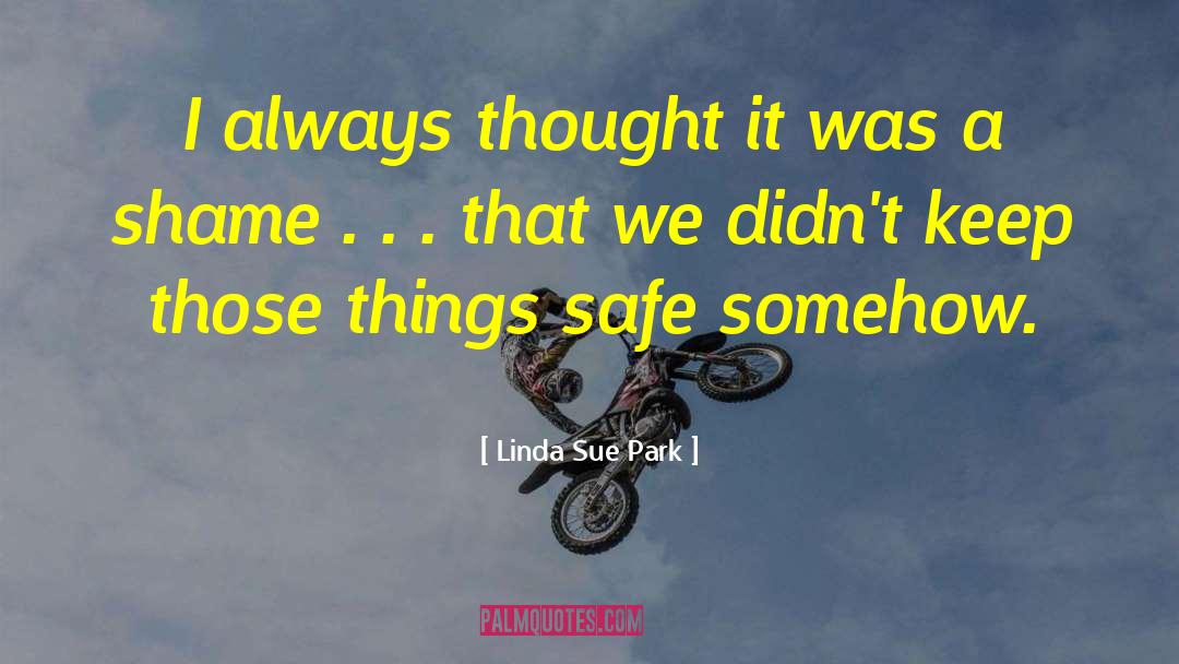 Linda Sue Park Quotes: I always thought it was