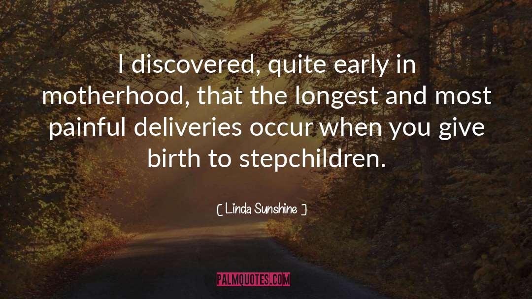 Linda Sunshine Quotes: I discovered, quite early in