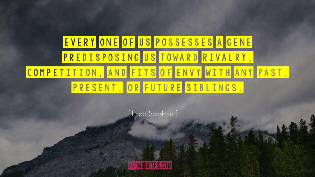 Linda Sunshine Quotes: Every one of us possesses