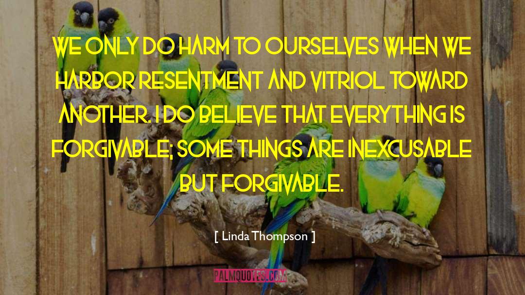 Linda Thompson Quotes: We only do harm to