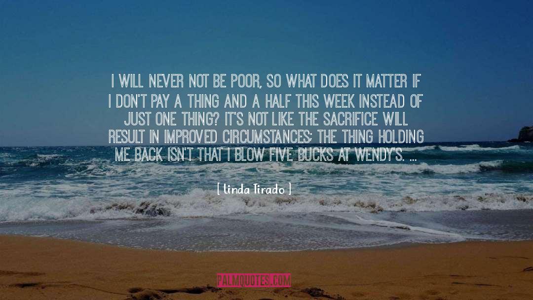 Linda Tirado Quotes: I will never not be